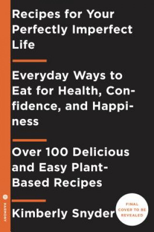Recipes for Your Perfectly Imperfect Life (Kimberly Snyder)(Brožovaná)
