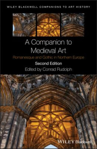 Companion to Medieval Art - Romanesque and Gothi c in Northern Europe Second Edition
