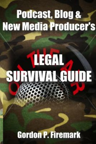Podcast, Blog & New Media Producer's Legal Survival Guide (paperback)
