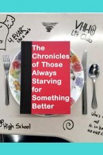Chronicles of Those Always Starving For Something Better