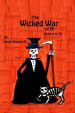 Wicked War of Eb Book 8 of Eb