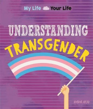 My Life, Your Life: Understanding Transgender