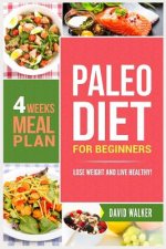 Paleo Diet for Beginners: Lose Weight and Live Healthy!