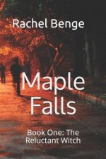 Maple Falls: Book One: The Reluctant Witch