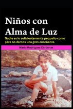 Ni?os Con Alma de Luz: Nadie Es Lo Suficientemente Peque?o Como Para No Darnos Una Gran Ense?anza.