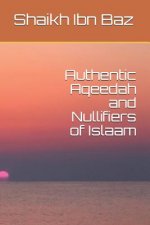 Authentic Aqeedah and Nullifiers of Islaam