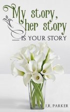 My story, Her story .... Is your story