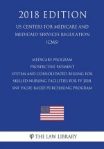 Medicare Program - Prospective Payment System and Consolidated Billing for Skilled Nursing Facilities for FY 2018, SNF Value-Based Purchasing Program