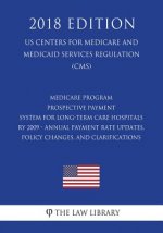 Medicare Program - Prospective Payment System for Long-Term Care Hospitals RY 2009 - Annual Payment Rate Updates, Policy Changes, and Clarifications (