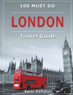 LONDON Travel Guide: 100 Must-Do!