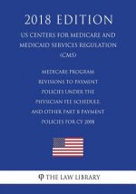 Medicare Program - Revisions to Payment Policies Under the Physician Fee Schedule, and Other Part B Payment Policies for CY 2008 (US Centers for Medic