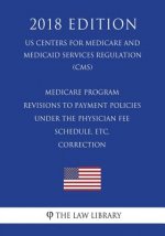 Medicare Program - Revisions to Payment Policies Under the Physician Fee Schedule, etc. - Correction (US Centers for Medicare and Medicaid Services Re