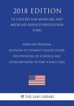 Medicare Program - Revisions to Payment Policies under the Physician Fee Schedule and Other Revisions to Part B for CY 2016 (US Centers for Medicare a