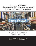 Study Guide Student Workbook for Three Dark Crowns: Black Student Workbooks