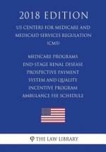 Medicare Programs - End-Stage Renal Disease Prospective Payment System and Quality Incentive Program - Ambulance Fee Schedule (US Centers for Medicare