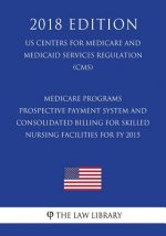 Medicare Programs - Prospective Payment System and Consolidated Billing for Skilled Nursing Facilities for Fy 2015 (Us Centers for Medicare and Medica