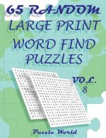 Puzzle World 65 Random Large Print Word Find Puzzles - Volume 8: Brain Games for Your Mind
