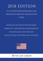 Medicare and Medicaid Programs - Emergency Preparedness Requirements for Medicare and Medicaid Participating Providers and Suppliers (US Centers for M