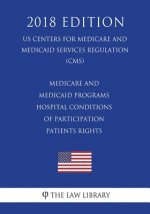 Medicare and Medicaid Programs - Hospital Conditions of Participation - Patients Rights (US Centers for Medicare and Medicaid Services Regulation) (CM