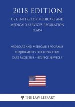 Medicare and Medicaid Programs - Requirements for Long Term Care Facilities - Hospice Services (US Centers for Medicare and Medicaid Services Regulati