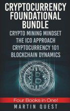 Cryptocurrency Foundation Success: The Beginners and Experts Guide to Understanding Basic and Advanced Concepts of Cryptocurrency, Bitcoin, Ethereum,