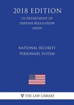 National Security Personnel System (US Department of Defense Regulation) (DOD) (2018 Edition)