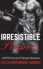 Irresistible Passion: A BWWM Sweet & Steamy Romance