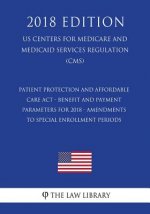 Patient Protection and Affordable Care Act - Benefit and Payment Parameters for 2018 - Amendments to Special Enrollment Periods (US Centers for Medica