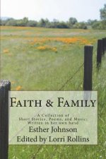 Faith & Family: A Collection of Short Stories, Poems, and Music; Written in her own hand