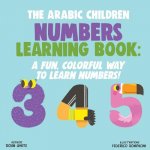 The Arabic Children Numbers Learning Book: A Fun, Colorful Way to Learn Numbers!