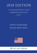 Safety Standards - Infant Bath Seats (US Consumer Product Safety Commission Regulation) (CPSC) (2018 Edition)