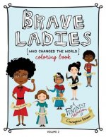 Brave Ladies Who Changed the World Vol. 2: A Coloring Book