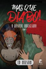 Mas Que Diabo!: O Hóspede Indesejado - Tomo I