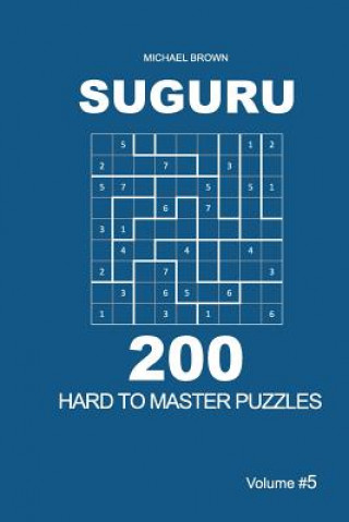 Suguru - 200 Hard to Master Puzzles 9x9 (Volume 5)