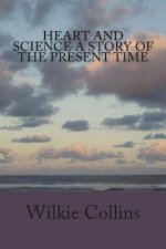 Heart and Science A Story of the Present Time