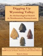 Digging Up Wyoming Valley: An Archaeological Search in Northeastern Pennsylvania