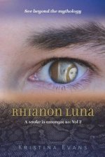 Rhianon Luna sees beyond the mythology: Rhianon Luna: see beyond the mythology