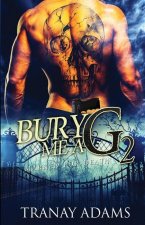 Bury Me A G 2