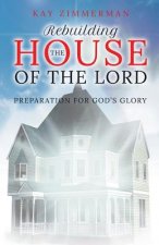 Rebuilding the House of the Lord