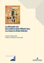 Le Philosophe Noir Des Lumieres Anton Wilhelm Amo A Travers La Fiction Litteraire