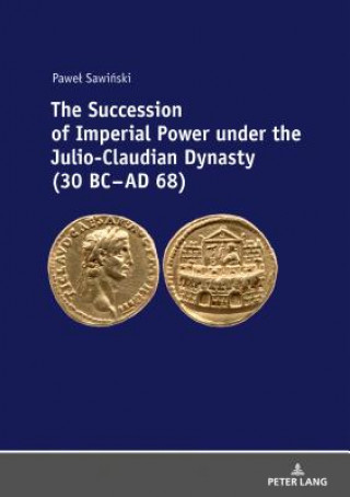 Succession of Imperial Power under the Julio-Claudian Dynasty (30 BC - AD 68)