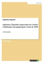 Salybetsy Chipenhe Supervis?o do Crédito ? Habitaç?o em Angola após a Crise de 2000