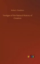 Vestiges of the Natural History of Creation