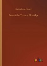 Amont the Trees at Elmridge