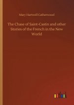 Chase of Saint-Castin and other Stories of the French in the New World