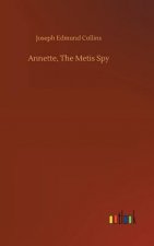 Annette, The Metis Spy