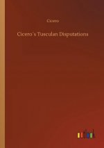 Ciceros Tusculan Disputations