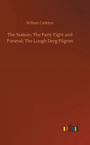Station; The Party Fight and Funeral; The Lough Derg Pilgrim