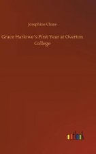 Grace Harlowes First Year at Overton College