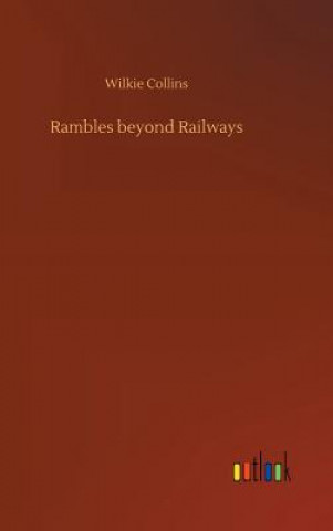 Rambles beyond Railways